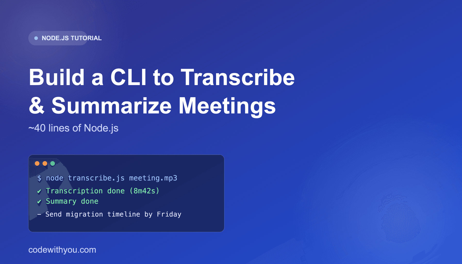 Build a CLI to Transcribe and Summarize Meeting Recordings in ~40 Lines of Node.js
